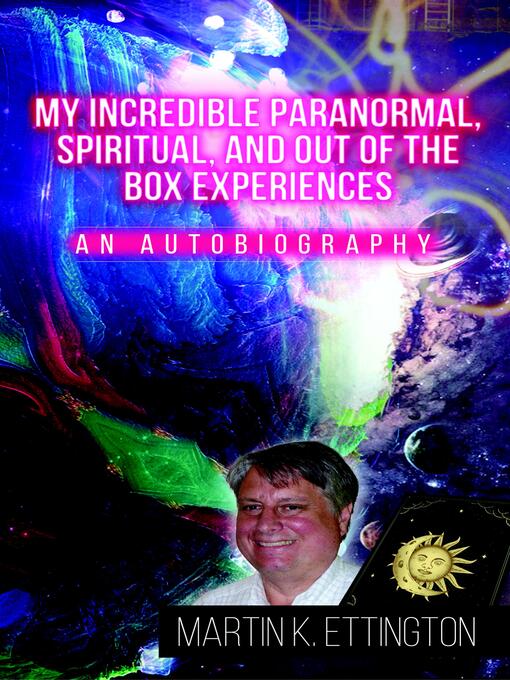 Title details for My Incredible Paranormal, Spiritual, and Out of the Box Experiences by Martin K. Ettington - Wait list